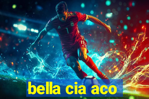 bella cia aco